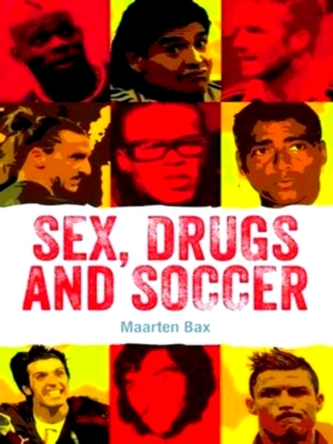Immagine del venditore per Sex, drugs & soccer most famous bad boys in the world of soccer Special Collection venduto da Collectors' Bookstore