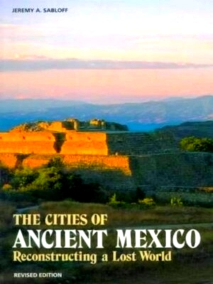 Bild des Verkufers fr The cities of ancient Mexico reconstructing a lost world Special Collection zum Verkauf von Collectors' Bookstore