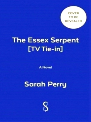 Imagen del vendedor de The Essex Serpent Sunday Times bestselling novel, also a major Apple TV series Special Collection a la venta por Collectors' Bookstore