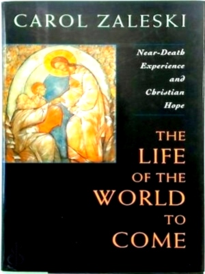 Imagen del vendedor de The Life of the World to Come Near-death Experience and Christian Hope Special Collection a la venta por Collectors' Bookstore