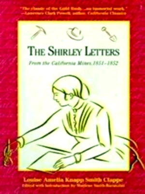 Imagen del vendedor de The Shirley Letters From the California Mines, 1851-1852 Special Collection a la venta por Collectors' Bookstore