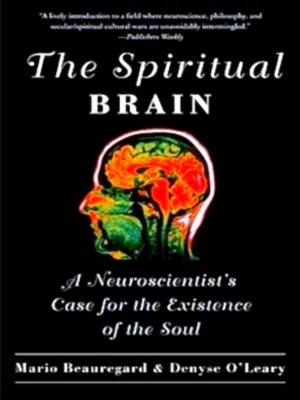 Bild des Verkufers fr The Spiritual Brain A Neuroscientist's Case for the Existence of the Soul Special Collection zum Verkauf von Collectors' Bookstore