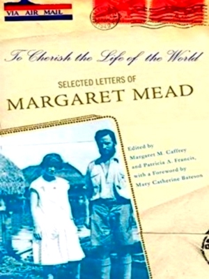 Immagine del venditore per To cherish the life of the world Selected Letters of Margaret Mead Special Collection venduto da Collectors' Bookstore
