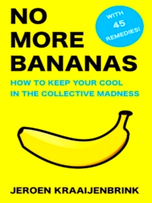 Bild des Verkufers fr No More Bananas How to Keep Your Cool in the Collective Madness Special Collection zum Verkauf von Collectors' Bookstore