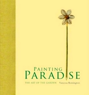 Imagen del vendedor de Painting paradise: the art of the garden The Art of the Garden Special Collection a la venta por Collectors' Bookstore