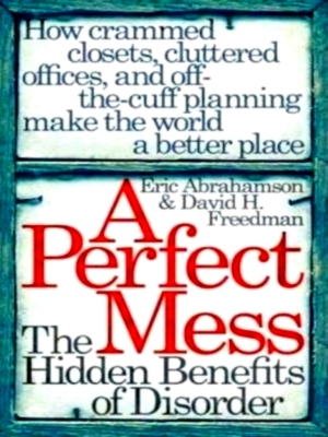 Imagen del vendedor de Perfect Mess: the hidden benefits of disorder Special Collection a la venta por Collectors' Bookstore