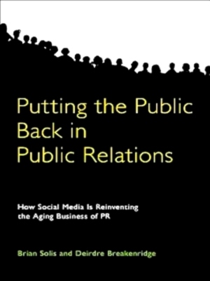 Imagen del vendedor de Putting the Public Back in Public Relations How Social Media Is Reinventing the Aging Business of PR Special Collection a la venta por Collectors' Bookstore