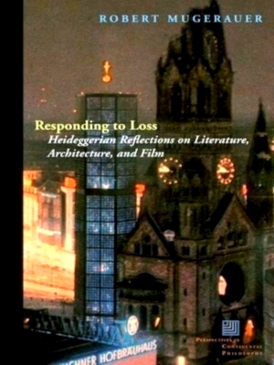 Imagen del vendedor de Responding to Loss Heideggerian Reflections on Literature, Architecture, and Film Special Collection a la venta por Collectors' Bookstore