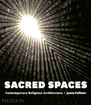 Bild des Verkufers fr Sacred Spaces Contemporary Religious Architecture Special Collection zum Verkauf von Collectors' Bookstore