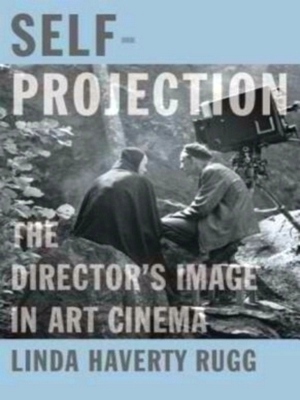 Seller image for Self-Projection The Director's Image in Art Cinema Special Collection for sale by Collectors' Bookstore