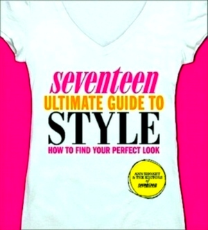 Imagen del vendedor de Seventeen Ultimate Guide to Style How to Find Your Perfect Look Special Collection a la venta por Collectors' Bookstore
