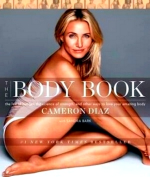 Seller image for The Body Book The Law of Hunger, the Science of Strength, and Other Ways to Love Your Amazing Body Special Collection for sale by Collectors' Bookstore