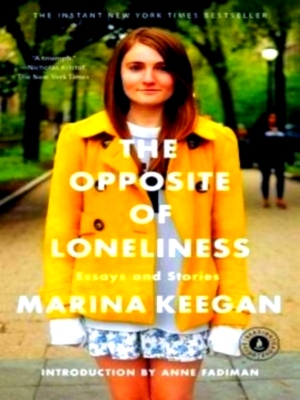 Imagen del vendedor de The Opposite of Loneliness Essays and Stories Special Collection a la venta por Collectors' Bookstore