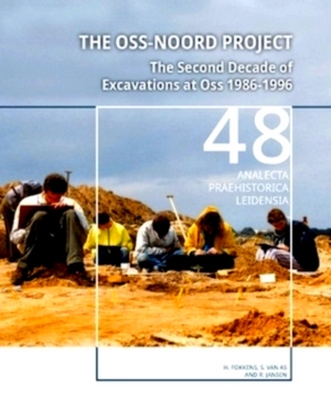 Seller image for The Oss-Noord project The second decade of excavations at Oss 1986-1996 Special Collection for sale by Collectors' Bookstore