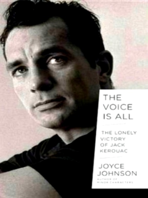 Seller image for The Voice Is All The Lonely Victory of Jack Kerouac Special Collection for sale by Collectors' Bookstore