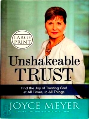 Seller image for Unshakeable Trust Find the Joy of Trusting God at All Times, in All Things! Special Collection for sale by Collectors' Bookstore