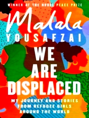 Seller image for We Are Displaced My Journey and Stories from Refugee Girls Around the World - From Nobel Peace Prize Winner Malala Yousafzai Special Collection for sale by Collectors' Bookstore