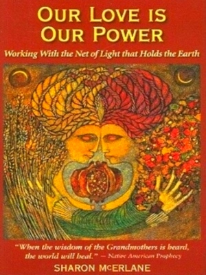 Imagen del vendedor de Our Love Is Our Power Working with the Net of Light That Holds the Earth Special Collection a la venta por Collectors' Bookstore
