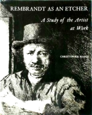 Seller image for Rembrandt as an Etcher A Study of the Artist at Work Special Collection for sale by Collectors' Bookstore