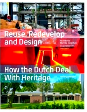 Immagine del venditore per Reuse Redevelop and Design - Updated Edition How the Dutch Deal With Heritage Special Collection venduto da Collectors' Bookstore