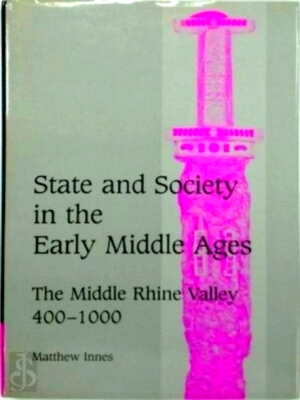 Image du vendeur pour State and Society in the Early Middle Ages The Middle Rhine Valley, 400-1000 Special Collection mis en vente par Collectors' Bookstore