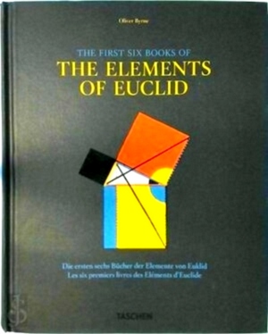 Imagen del vendedor de The First Six Books of The Element of Euclid: In Which Coloured Diagrams and Symbols Are Used Instead of Letters for the Greater Ease of Learners Die ersten sechs Bucher der Elemente von Euklid; les six premiers livres des Elements d'Euclide Special Collection a la venta por Collectors' Bookstore