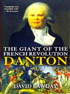 Imagen del vendedor de The Giant of the French Revolution Danton, A Life Special Collection a la venta por Collectors' Bookstore