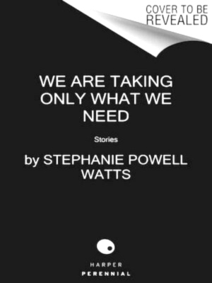 Seller image for We Are Taking Only What We Need Stories Special Collection for sale by Collectors' Bookstore