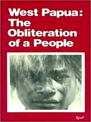 Imagen del vendedor de West Papua: the obliteration of a people Special Collection a la venta por Collectors' Bookstore
