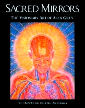 Seller image for Sacred Mirrors The Visionary Art of Alex Grey Special Collection for sale by Collectors' Bookstore