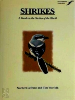 Image du vendeur pour Shrikes a guide to the shrikes of the world Special Collection mis en vente par Collectors' Bookstore