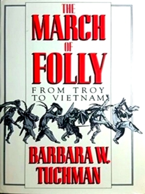 Seller image for The March of Folly From Troy to Vietnam Special Collection for sale by Collectors' Bookstore