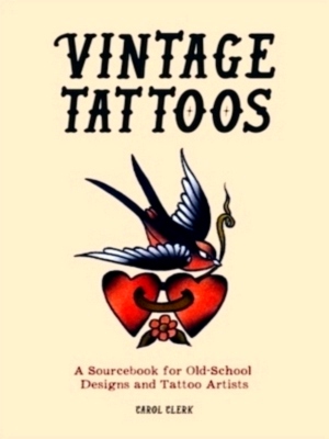 Seller image for Vintage Tattoos A Sourcebook for Old-School Designs and Tattoo Artists Special Collection for sale by Collectors' Bookstore