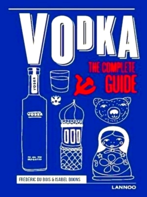 Imagen del vendedor de Vodka The complete guide Special Collection a la venta por Collectors' Bookstore