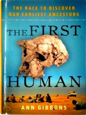 Seller image for The First Human The Race to Discover Our Earliest Ancestors Special Collection for sale by Collectors' Bookstore