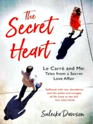 Image du vendeur pour The Secret Heart Le Carre and Me: Tales from a Secret Love Affair Special Collection mis en vente par Collectors' Bookstore