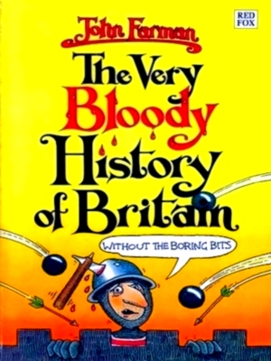 Seller image for The very bloody history of Britain without the boring bits! Special Collection for sale by Collectors' Bookstore