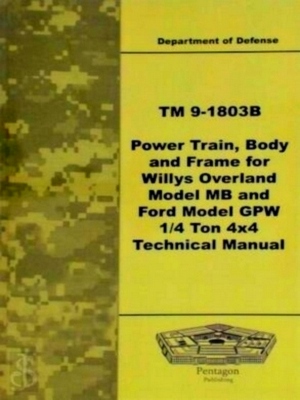 Seller image for TM 9-1803B Power Train, Body and Frame for Willys Overland Model MB and Ford Model GPW 1/4 Ton 4x4 Technical Manual Special Collection for sale by Collectors' Bookstore