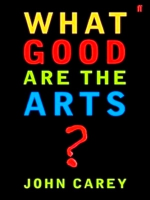 Imagen del vendedor de What Good are the Arts? Special Collection a la venta por Collectors' Bookstore