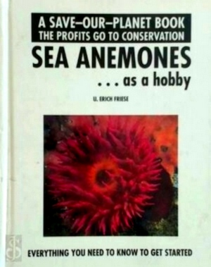 Seller image for Sea Anemones. as a Hobby; everything you need to get started Special Collection for sale by Collectors' Bookstore