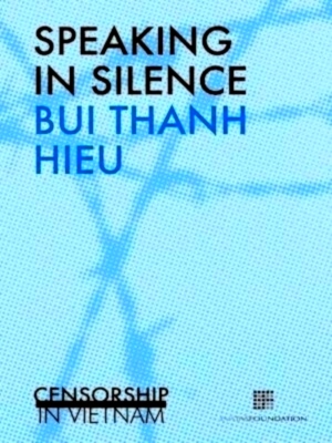 Imagen del vendedor de Speaking in silence censorship in Vietnam Special Collection a la venta por Collectors' Bookstore