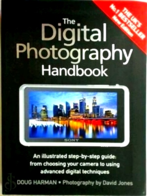Imagen del vendedor de The Digital Photography Handbook An illustrated step-by-step guide: from choosing your camera to using advanced digital techniques Special Collection a la venta por Collectors' Bookstore