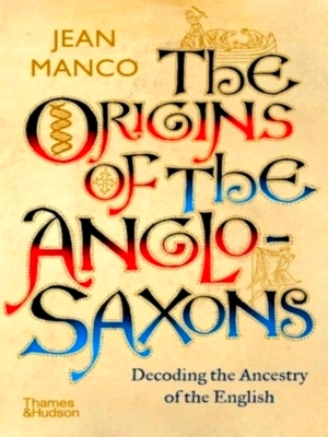 Seller image for The Origins of the Anglo-Saxons Decoding the Ancestry of the English Limited Special Collection for sale by Collectors' Bookstore