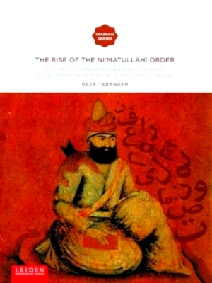 Seller image for The Rise of the Ni'matullhi Order Shi'ite Sufi Masters against Islamic Fundamentalism in 19th-Century Persia Special Collection for sale by Collectors' Bookstore