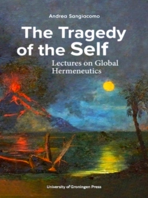 Seller image for The Tragedy of the Self Lectures on Global Hermeneutics Special Collection for sale by Collectors' Bookstore