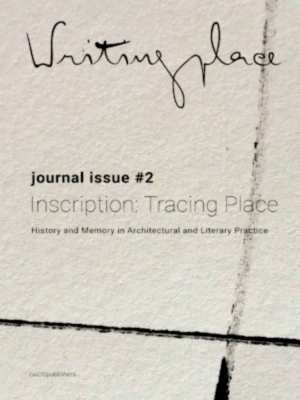 Seller image for Writingplace journal for Architecture and Literature 2 Inscriptions: Tracing Place Special Collection for sale by Collectors' Bookstore