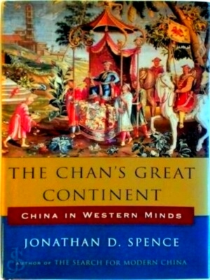 Seller image for The Chan's great continent China in western minds Special Collection for sale by Collectors' Bookstore