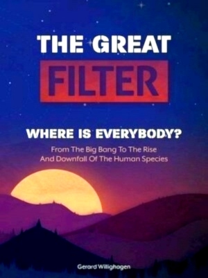 Bild des Verkufers fr The Great Filter Where IS Everybody? Special Collection zum Verkauf von Collectors' Bookstore