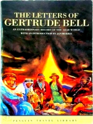 Seller image for The Letters of Gertrude Bell An Extraordinary Record of the Arab World with an Introduction by Jan Morris Special Collection for sale by Collectors' Bookstore