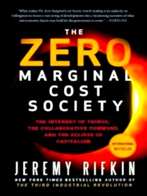 Seller image for The Zero Marginal Cost Society The Internet of Things, the Collaborative Commons, and the Eclipse of Capitalism Special Collection for sale by Collectors' Bookstore